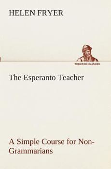 Paperback The Esperanto Teacher A Simple Course for Non-Grammarians Book