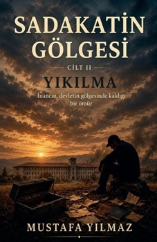 Sadakatin Gölgesi - Yikilma (Gölge Serisi) (Turkish Edition)