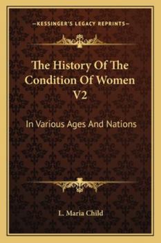 The History of the Condition of Women, in Various Ages and Nations Volume 2