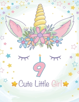 9 Cute Little Girl : Unicorn Journal / Happy Birthday 3 Years Old Unicorn Journal Notebook for Kids, 4 Year Old Birthday Gift for Girls! Birthday Unicorn Notebook for Girls