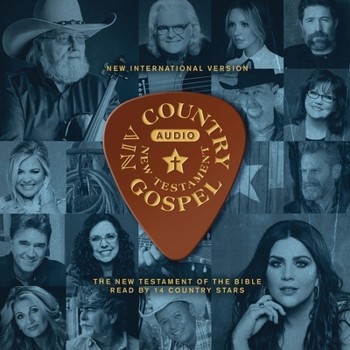 Country Gospel Audio Bible - New International Version, Niv: New Testament: The New Testament of the Bible Read by 14 Country Stars