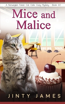 Mice and Malice: A Norwegian Forest Cat Café Cozy Mystery - Book 22