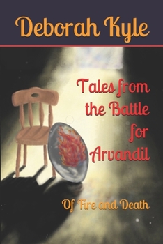 Paperback Tales from the Battle for Arvandil: Of Fire and Death Book