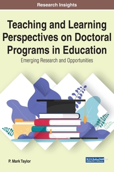 Hardcover Teaching and Learning Perspectives on Doctoral Programs in Education: Emerging Research and Opportunities Book