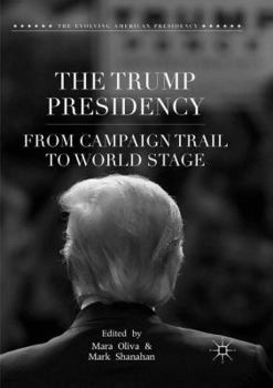 Paperback The Trump Presidency: From Campaign Trail to World Stage Book