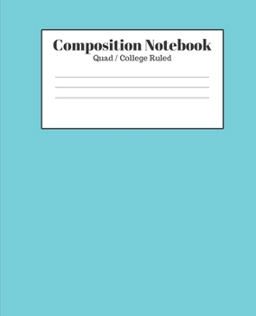 Composition Notebook - Quad / College Ruled: Aqua Lined School Journal for Children Kids Girls Boys Teens
