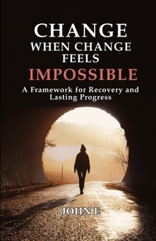 Paperback Change When Change Feels Impossible: A Framework for Recovery and Lasting Progress Book