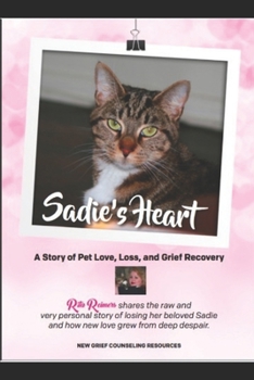 Paperback Sadie's Heart: Loving and Losing our Cat Companions: Written by Cat Behaviorist, Rita Reimers Book