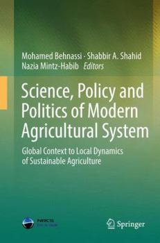 Science, Policy and Politics of Modern Agricultural System: Global Context to Local Dynamics of Sustainable Agriculture