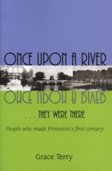 Perfect Paperback Once Upon A River, They Were There: People Who Made Princeton's First Century Book