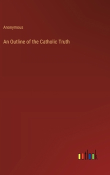 Hardcover An Outline of the Catholic Truth Book