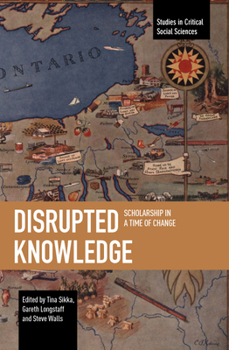 Paperback Disrupted Knowledge: Scholarship in a Time of Change Book