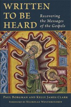 Paperback Written to Be Heard: Recovering the Messages of the Gospels Book