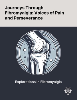 Paperback Journeys Through Fibromyalgia: Voices of Pain and Perseverance Book