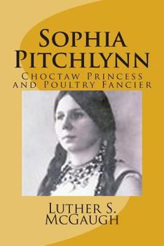Sophia Pitchlynn: Choctaw Princess and Poultry Fancier