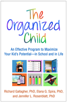 Paperback The Organized Child: An Effective Program to Maximize Your Kid's Potential--In School and in Life Book