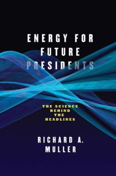 Hardcover Energy for Future Presidents: The Science Behind the Headlines Book