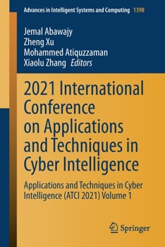 Paperback 2021 International Conference on Applications and Techniques in Cyber Intelligence: Applications and Techniques in Cyber Intelligence (Atci 2021) Volu Book