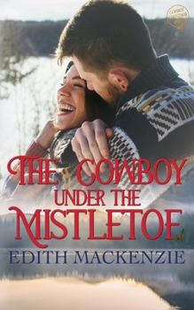 Paperback The Cowboy Under The Mistletoe: A clean and wholesome cowboy christmas romance Book