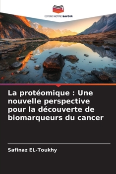 Paperback La protéomique: Une nouvelle perspective pour la découverte de biomarqueurs du cancer [French] Book
