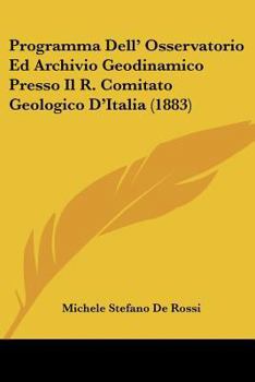 Paperback Programma Dell' Osservatorio Ed Archivio Geodinamico Presso Il R. Comitato Geologico D'Italia (1883) [Italian] Book