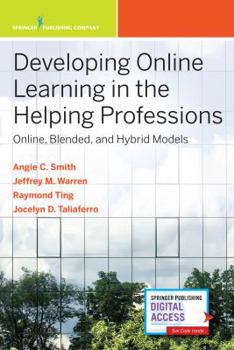 Paperback Developing Online Learning in the Helping Professions: Online, Blended, and Hybrid Models Book