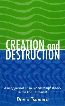 Hardcover Creation and Destruction: A Reappraisal of the Chaoskampf Theory in the Old Testament Book