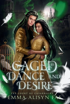 Caged by Dance and Desire: A Dark Fae Morally Gray Fantasy Romance (The Fae Court of Casakraine)