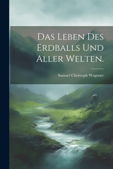 Paperback Das Leben des Erdballs und aller Welten. [German] Book