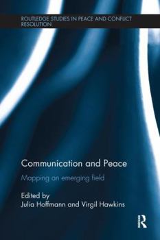 Paperback Communication and Peace: Mapping an Emerging Field Book