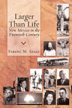 Paperback Larger Than Life: New Mexico in the Twentieth Century Book