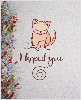 I Knead You: Best Blank Lined Journal Large Size - Cute Cats Notebook Gifts for Kids & Teenage Girls for Writing & Journaling - Notebook for Cat Lovers Girls