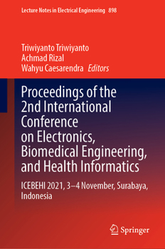Hardcover Proceedings of the 2nd International Conference on Electronics, Biomedical Engineering, and Health Informatics: Icebehi 2021, 3-4 November, Surabaya, Book