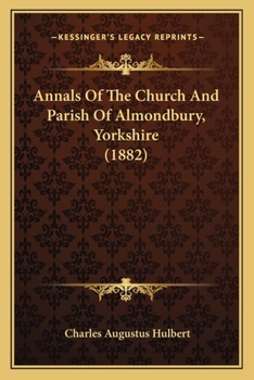 Paperback Annals Of The Church And Parish Of Almondbury, Yorkshire (1882) Book