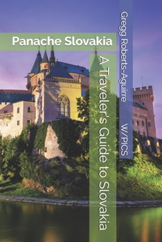 A Traveler's Guide to Slovakia: Panache Slovakia (Panache Travel Guides with Pictures)