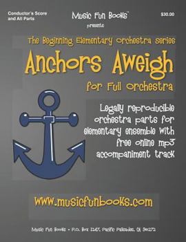 Paperback Anchors Aweigh: Legally reproducible orchestra parts for elementary ensemble with free online, mp3 accompaniment track Book