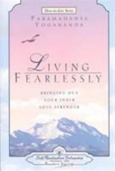 Paperback Living Fearlessly: Bringing Out Your Inner Soul Strength Book