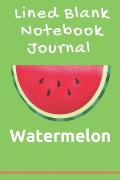 Lined Blank Notebook Journal Watermelon: super cute watermelon notebook journal 6x9 po,120 pages