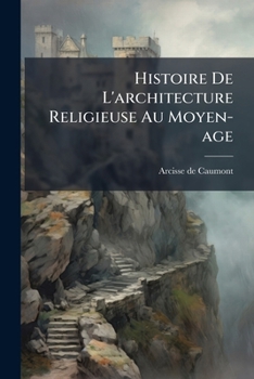 Paperback Histoire De L'architecture Religieuse Au Moyen-age [French] Book