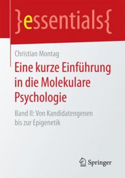 Paperback Eine Kurze Einführung in Die Molekulare Psychologie: Band II: Von Kandidatengenen Bis Zur Epigenetik [German] Book