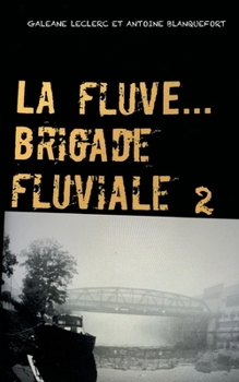Paperback La Fluve Brigade Fluviale: L'eau & les rêves [French] Book