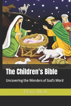 Paperback The Children's Bible: Uncovering the Wonders of God's Word Book