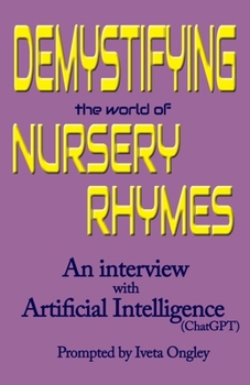 Paperback Demystifying the World of Nursery Rhymes: An Interview with Artificial Intelligence (ChatGPT) Book
