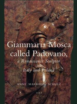 Hardcover Giammaria Mosca Called Padovano: A Renaissance Sculptor in Italy and Poland Book
