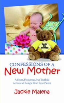 Paperback Confessions of a New Mother: (A Short, Humorous, but Truthful Account of Being a First-Time Parent) Book