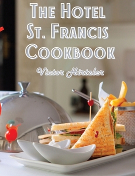 Paperback The Hotel St. Francis Cookbook: Expression to The Art of Cookery Book