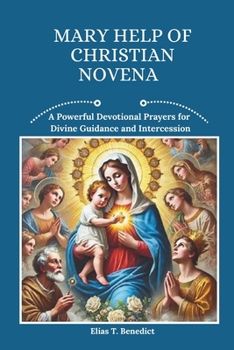 Paperback Mary Help Of Christian Novena: A Powerful Devotional Prayers for Devine Guidance and Intercession Book