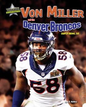 Library Binding Von Miller and the Denver Broncos: Super Bowl 50 Book