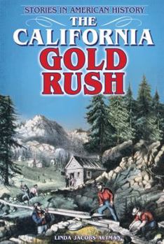 The California Gold Rush in American History - Book  of the Stories in American History
