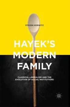 Paperback Hayek's Modern Family: Classical Liberalism and the Evolution of Social Institutions Book